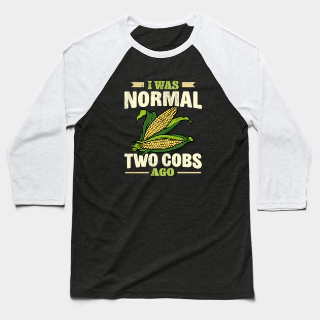 i was normal two cobs ago Baseball T-Shirt by TheDesignDepot